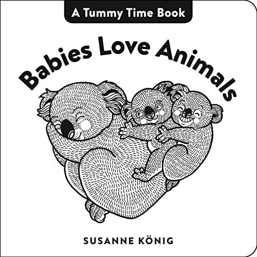Babies Love Animals (A Tummy Time Book)