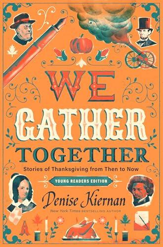 We Gather Together: Stories of Thanksgiving From Then to Now (Young Readers Edition)