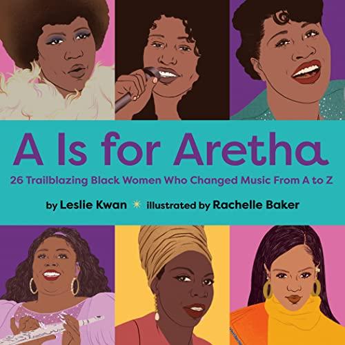 A is for Aretha: 26 Trailblazing Black Women Who Changed Music from A to Z