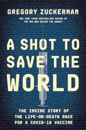 A Shot to Save the World: The Inside Story of the Life-Or-Death Race For a Covid-19 Vaccine