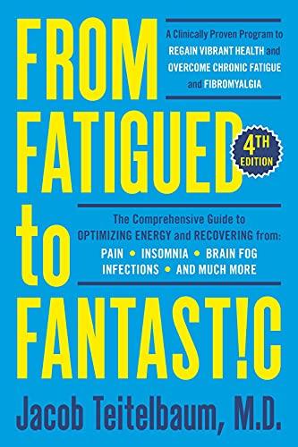 From Fatigued to Fantastic: A Clinically Proven Program to Regain Vibrant Health and Overcome Chronic Fatigue (4th Edition)