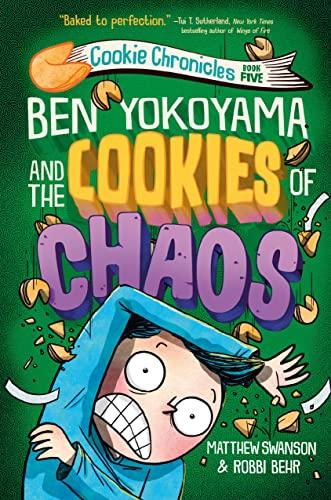 Ben Yokoyama and the Cookies of Chaos (Cookie Chyronicles, Bk. 5)