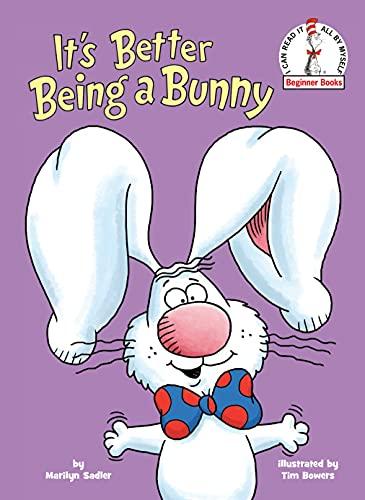 It's Better Being a Bunny (Beginner Books)