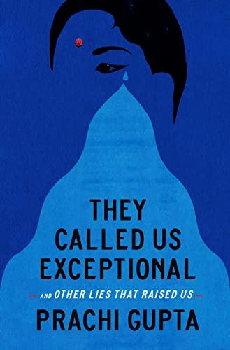 They Called Us Exceptional: And Other Lies That Raised Us