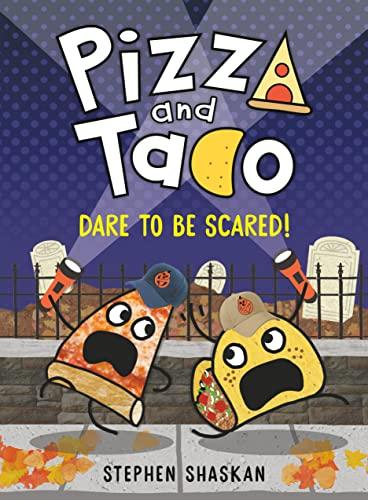 Dare to be Scared! (Pizza and Taco Volume 6)