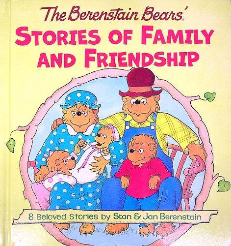 The Berenstain Bears' Stories of Family and Friendship