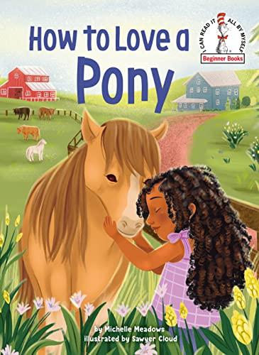 How to Love a Pony (I Can Read It All By Myself: Beginner Books)