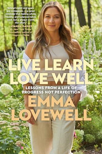 Live Learn Love Well: Lessons From a Life of Progress Not Perfection