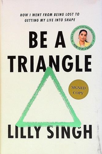 Be A Triangle: How I Went From Being Lost to Getting My Life Into Shape