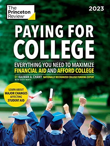 Paying for College: Everything You Need to Maximize Financial Aid and Afford College