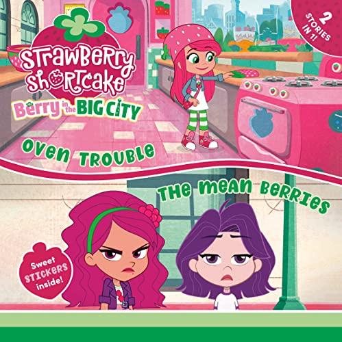 Strawberry Shortcake: Berry in the Big City 2 Stories in 1! (Oven Trouble/The Mean Berries)