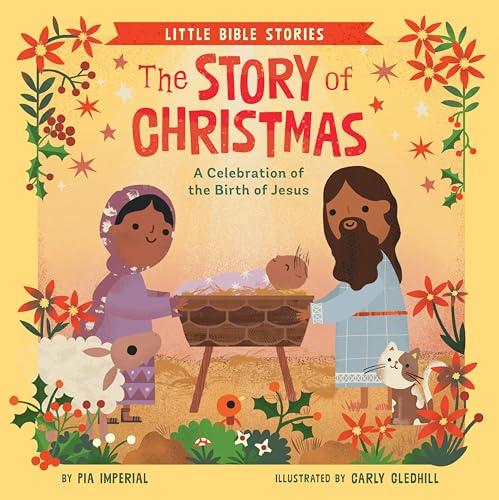 The Story of Christmas: A Celebration of the Birth of Jesus (Little Bible Stories)