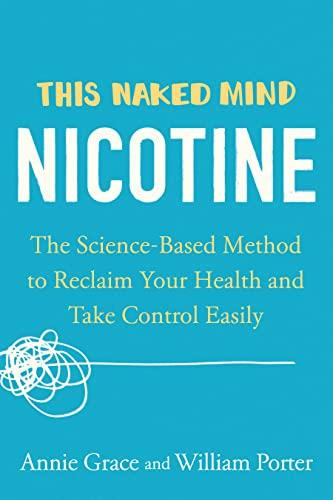 This Naked Mind: Nicotine: The Science-Based Method to Reclaim Your Health and Take Control Easily