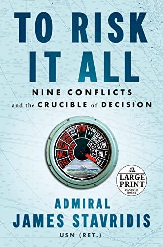To Risk It All: Nine Conflicts and the Crucible of Decision (Large Print)