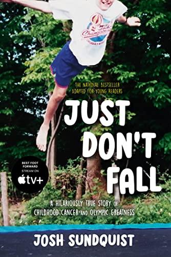 Just Don't Fall: A Hilariously True Story of Childhood Cancer and Olympic Greatness (Adapted for Young Readers)