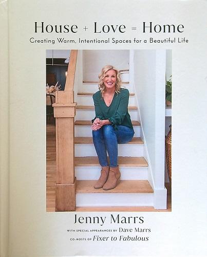 House + Love = Home: Creating Warm, Intentional Spaces for a Beautiful Life
