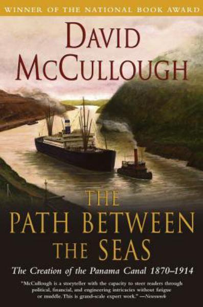 The Path Between the Seas: The Creation of the Panama  Canal 1870-1914