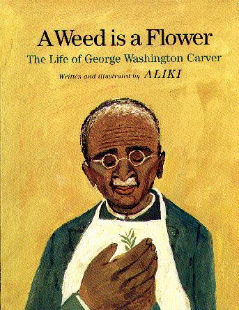 A Weed Is A Flower: The Life of George Washington Carver