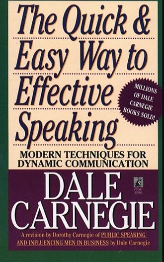 The Quick & Easy Way to Effective Speaking: Modern Techniques for Dynamic Communication