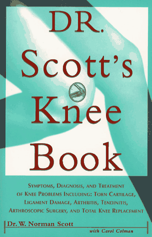 Dr. Scott's Knee Book: Symptoms, Diagnosis, and Treatment of Knee Problems