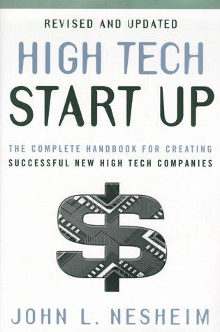 High Tech Start Up: The Complete Handbook for Creating Successful New High Tech Companies (Revised and Updated)