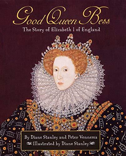 Good Queen Bess (The Story Of Elizabeth I Of England)
