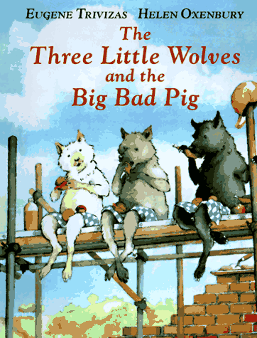 The Three Little Wolves And The Big Bad Pig
