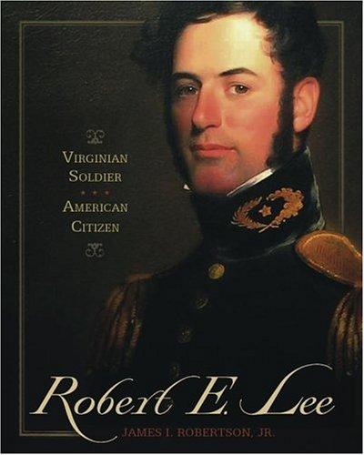 Robert E. Lee: Virginia Soldier, American Citizen