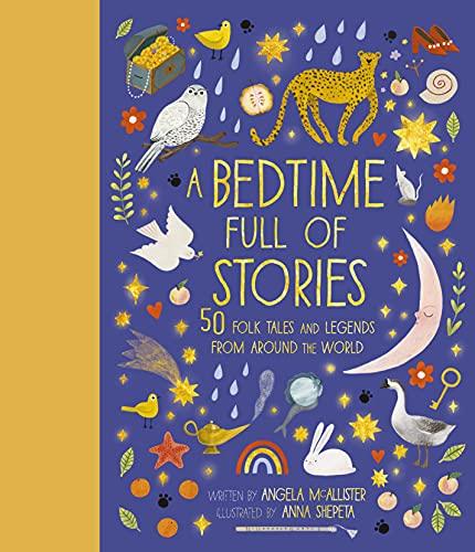 A Bedtime Full of Stories: 50 Folk Tales and Legends From Around The World (World Full Of, Bk. 7)