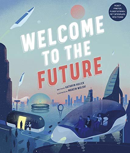 Welcome to the Future: Robot Friends, Fusion Energy, Pet Dinosaurs, and More!