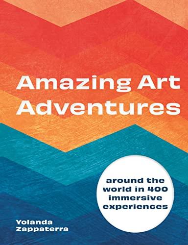 Amazing Art Adventures - Around the World in 400 Immersive Experiences