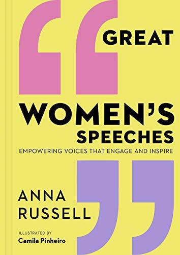 Great Women's Speeches: Empowering Voices That Engage and Inspire