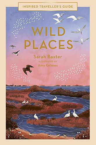 Wild Places (Inspired Traveler's Guide)