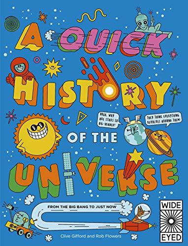 A Quick History of the Universe: From the Big Bang to Just Now (Quick Histories)