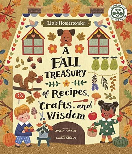 A Fall Treasury of Recipes, Crafts, and Wisdom (Little Homesteader)