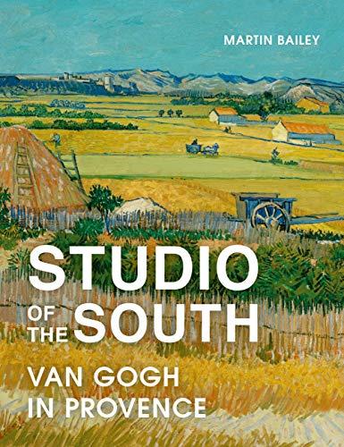 Studio of the South: Van Gogh in Provence
