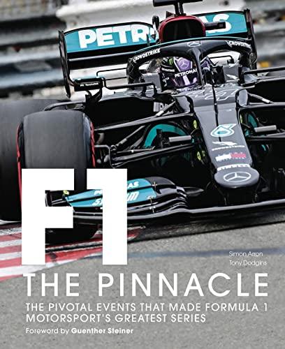 Formula 1: The Pinnacle: The Pivotal Events That Made Formula 1 Motorsport's Greatest Series