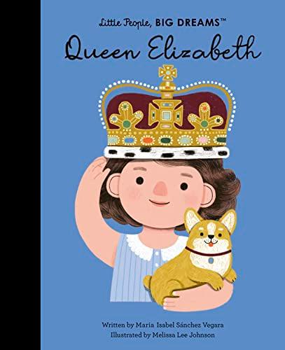 Queen Elizabeth (Little People, Big Dreams)