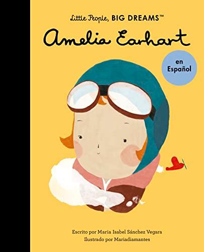 Amelia Earhart (Little People, Big Dreams, Spanish Edition)