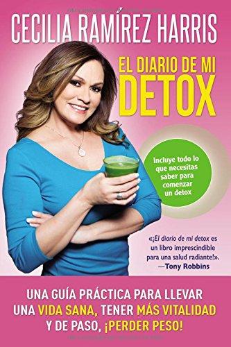 El Diario de Mi Detox: Una Guia Practica para Llevar Una Vida Sana, Tener Mas Vitalidad y de Paso, Perder Peso