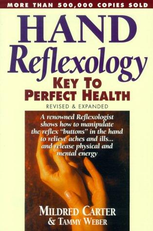 Hand Reflexology: Key to Perfect Health (Revised & Expanded)
