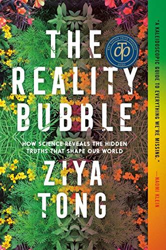 The Reality Bubble: How Science Reveals the Hidden Truths that Shape Our World