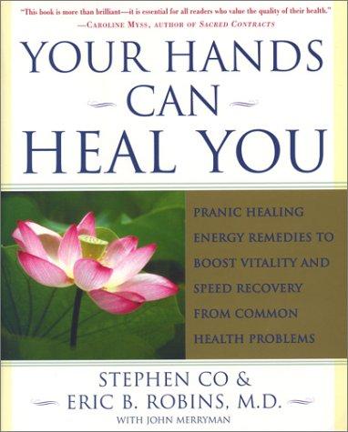 Your Hands Can Heal You: Pranic Healing Energy Remedies to Boost Vitality and Speed Recovery from Common Health Problems