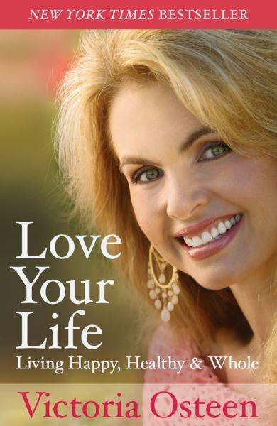 Love Your Life: Living Happy, Healthy & Whole