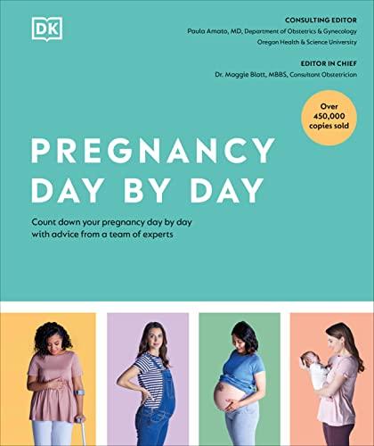 Pregnancy Day by Day: Count Down Your Pregnancy Day by Day with Advice From a Team of Experts (4th Edition)