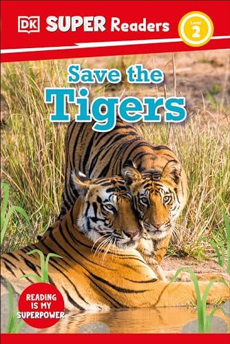 Save the Tigers (DK Super Readers, Level 2)