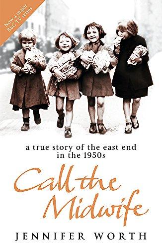 Call the Midwife: A True Story of the East End in the 1950's