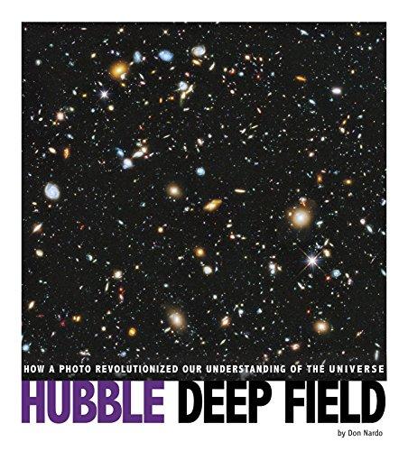 Hubble Deep Field: How a Photo Revolutionized Our Understanding of the Universe (Captured Science History)