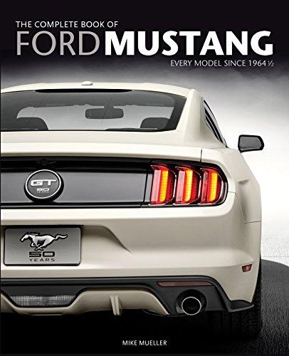 The Complete Book of Ford Mustang: Every Model Since 1964 1/2 (Complete Book Series, Updated Edition)