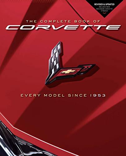 The Complete Book of Corvette: Every Model Since 1953 (Revised & Updated)